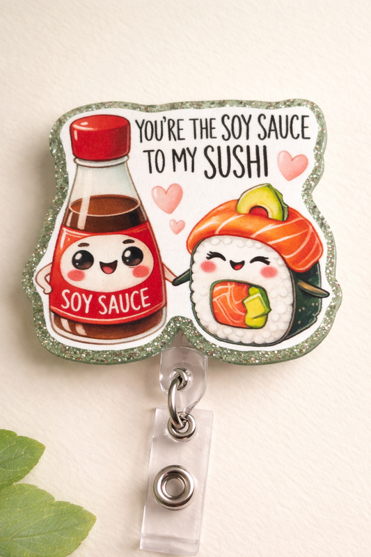 You’re the Soy Sauce to My Sushi Badge Reel