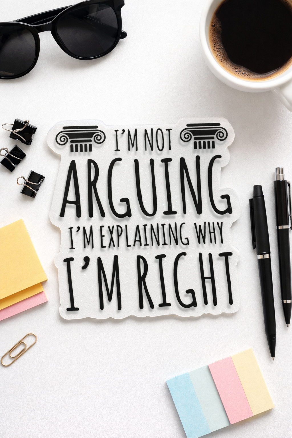 I’m Not Arguing, I’m Explaining Why I’m Right Sticker | Funny Sarcastic Quote