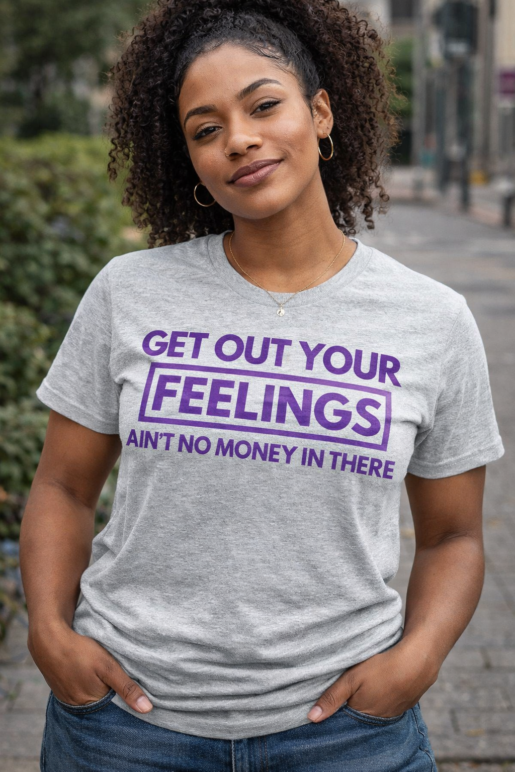 Get Out Your Feelings Ain’t No Money In There T-Shirt | Motivational Hustle Shirt | Entrepreneur Mindset