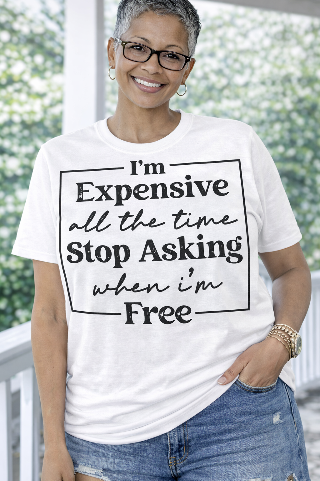 I’m Expensive All the Time Stop Asking When I’m Free Graphic T-Shirt | Funny Bold Statement Tee