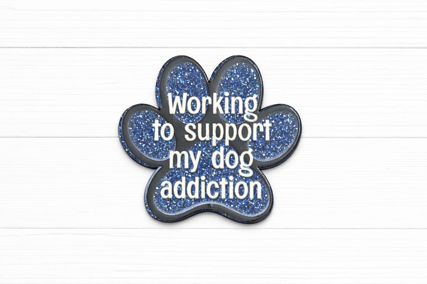 Working to Support My Dog Addiction Badge Reel