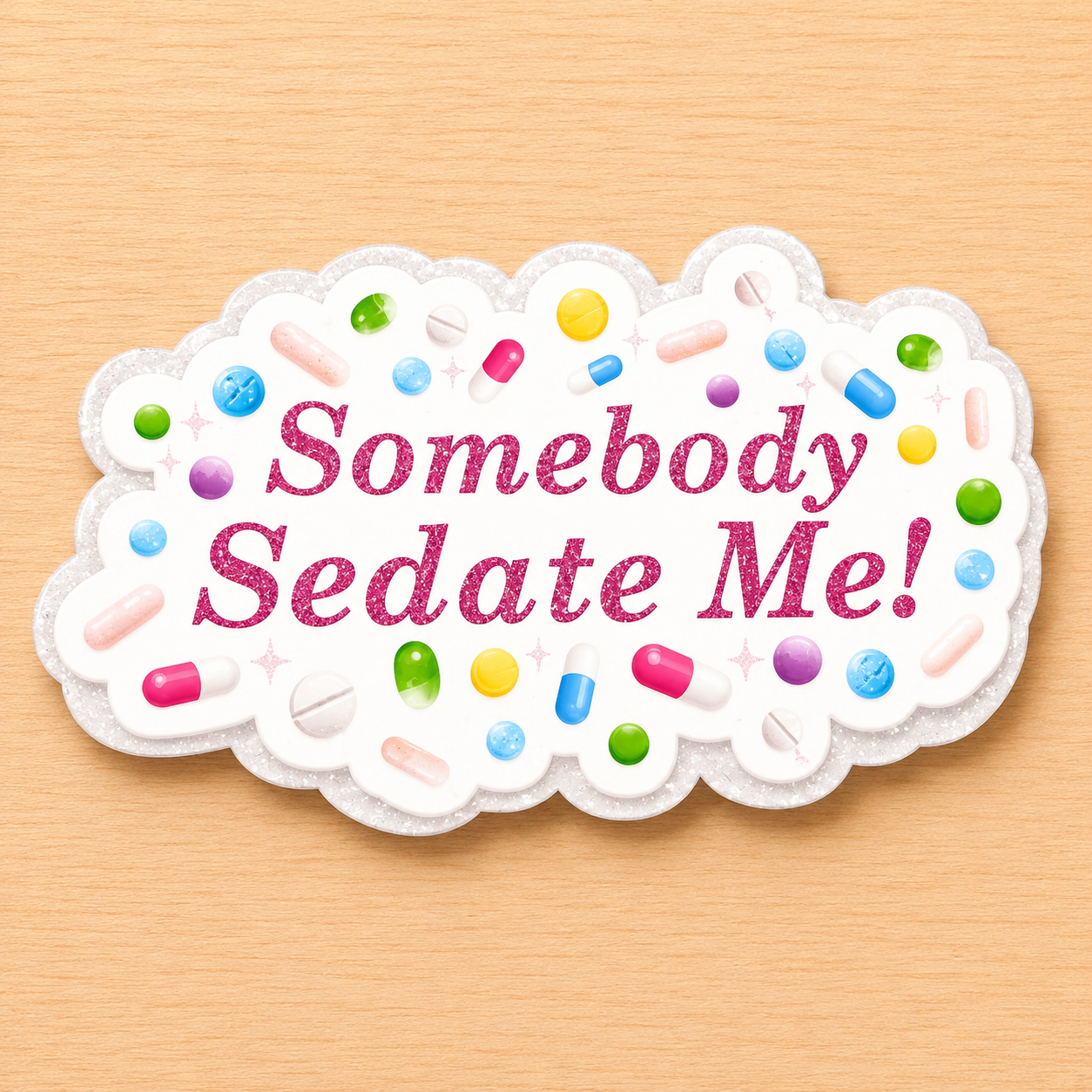 Somebody Sedate Me Badge Reel